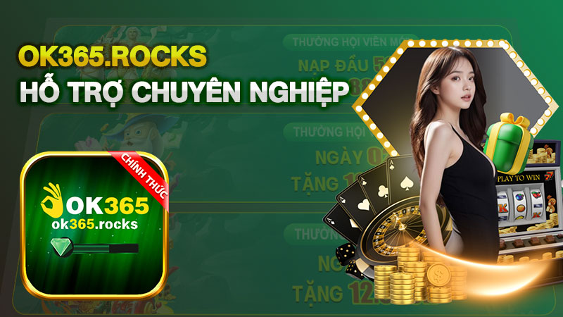 Hỗ Trợ OK365 – Tư Vấn Chuyên Nghiệp, Hỗ Trợ Tận Tâm